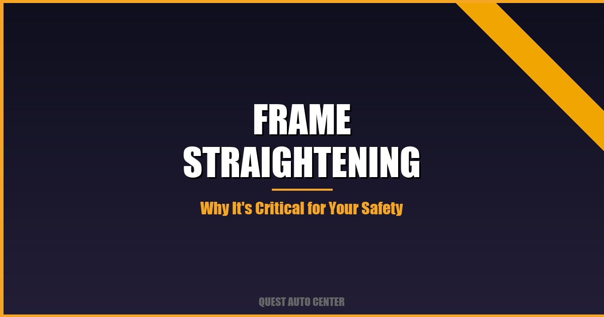 Frame Straightening After an Accident — Why It’s Critical for Your Safety